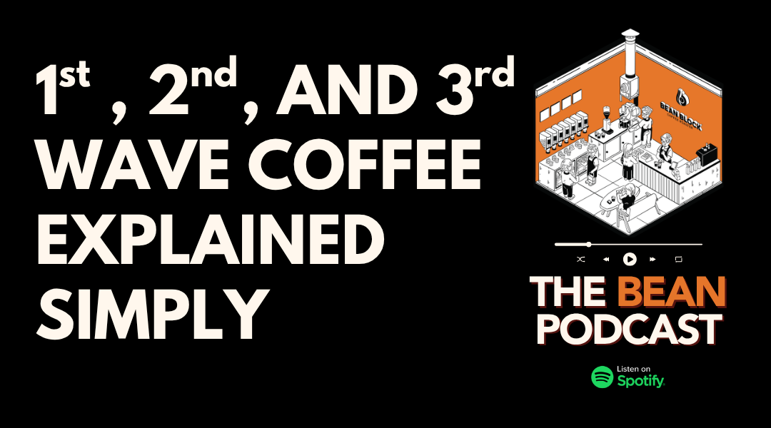 Bean Block Coffee Roasters Blog_ First Second and Third Wave Coffee Explained