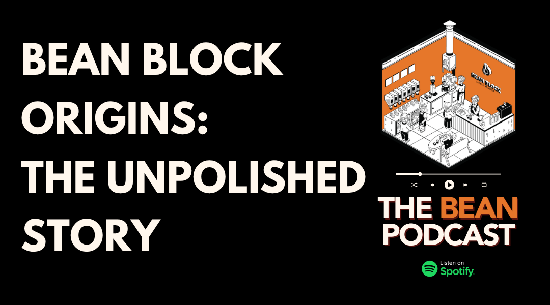 bean block coffee roasters blog and podcast_ bean block origins the unpolished story